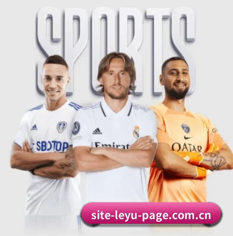 五大体育板块覆盖,从比分到直播全覆盖 - 多运动项目内容板块(leyu)